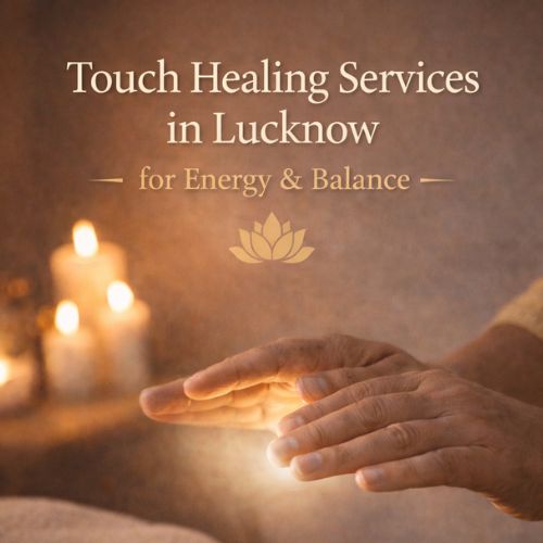 Touch Healing Services in Lucknow for Energy